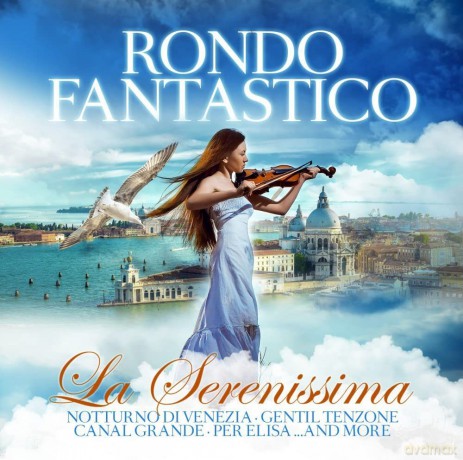 Rondo Fantastico: La Serenissima [CD]