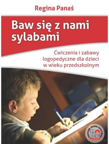 Baw Się Z Nami Sylabami. Ćwiczenia I Zabawy Logopedyczne Dla Dzieci W Wieku Przedszkolnym