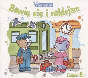 Bawię Się I Naklejam. Akademia Mądrego Przedszkolaka. Część 2.
