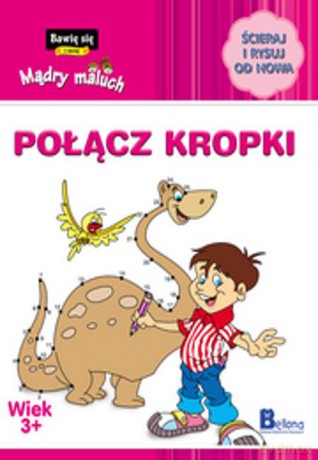 Bawię Się I Uczę. Mądry Maluch. Połącz Kropki.