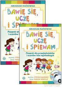 Bawię Się, Uczę I Śpiewam. Piosenki Dla Przedszkolaków I Uczniów Klas Najmłodszych + 2 Cd