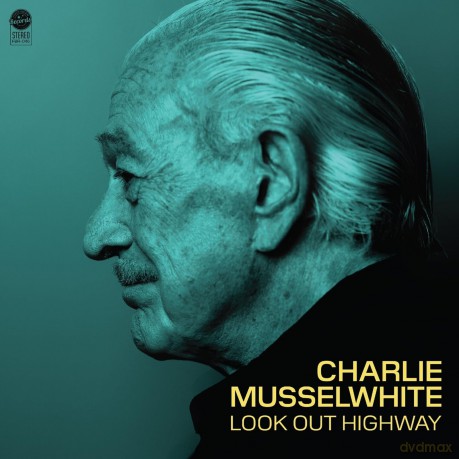 Charlie Musselwhite: Look Out Highway [CD]