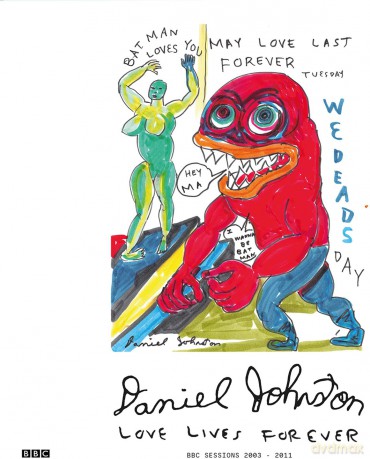 Daniel Johnston: Love Lives Forever (BBC Sessions 2003 - 2011) [CD]