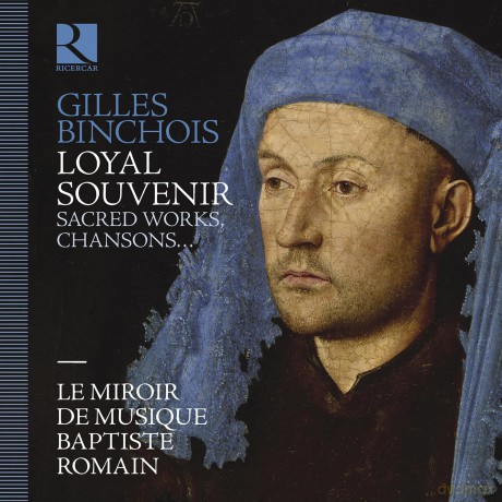Gilles Binchois: Loyal Souvenir - Sacred Works, Chansons, Intabulations [CD]