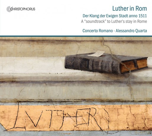 Luther in Rom - Der Klang der Ewigen Stadt anno 1511 [CD]