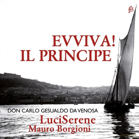 Carlo Gesualdo von Venosa: Madrigale Evviva! Il Principe [CD]