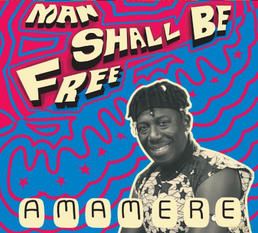 Amamere: Man Shall Be Free [CD]