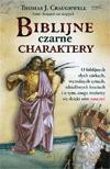 Biblijne Czarne Charaktery. O Biblijnych Złych Córkach, Wyrodnych Synach, Zdradliwych Braciach I O Tym, Czego Możemy Się Dzięki Nim Nauczyć.