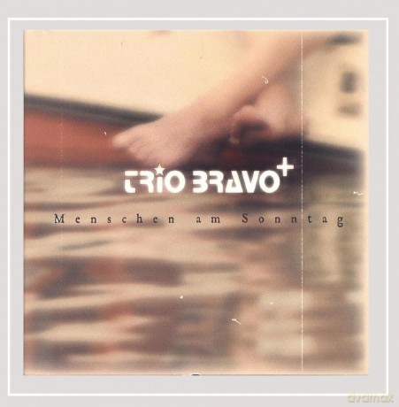 Trio Bravo +: Menschen am Sonntag [CD]