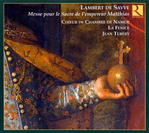 Lambert de Sayve: Messe pour le Sacre de l'empereur Matthias [CD]