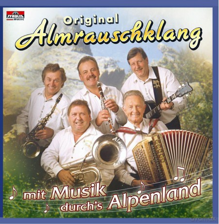 Original Almrauschklang: Mit Musik durch's Alpenland [CD]