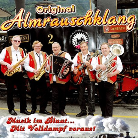 Original Almrauschklang: Musik im Bluat... Mit Volldampf voraus! [CD]