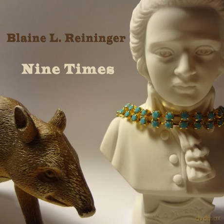 Blaine L. Reininger: Nine Times [CD]