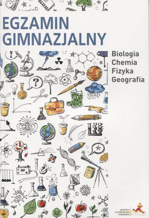 Biologia Chemia Fizyka Geografia Egzamin Gimnazjalny Gimn Kl.1-3