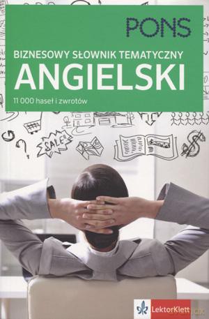 Biznesowy Słownik Tematyczny Angielski