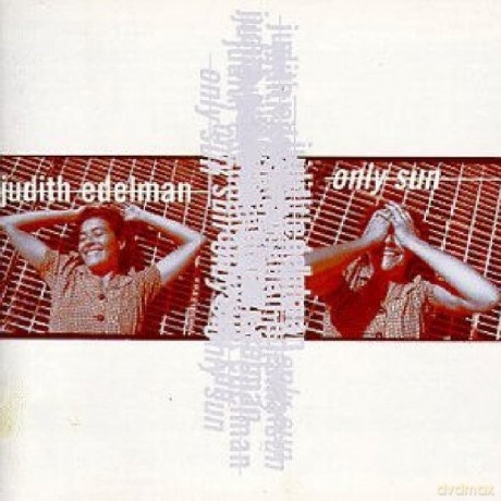 Judith Edelman: Only Sun [CD]