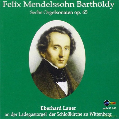 Felix Mendelssohn Bartholdy: Orgelsonaten op.65 Nr.1-6 [CD]
