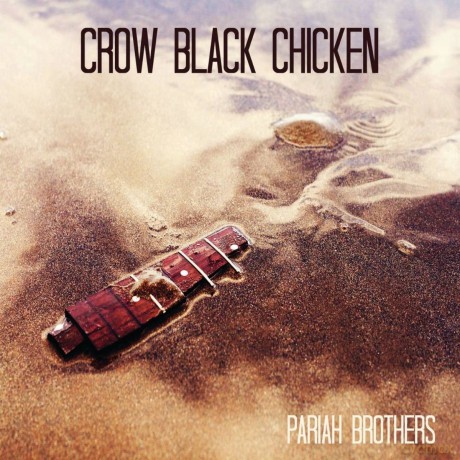 Crow Black Chicken: Pariah Brothers [CD]