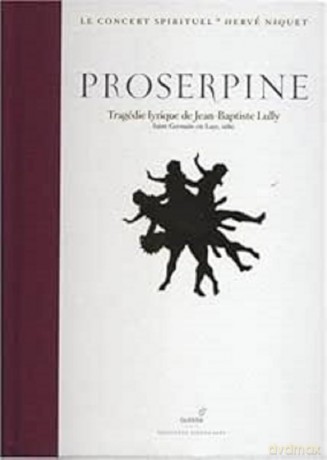 Jean-Baptiste Lully: Proserpine (Oper in 5 Akten) (Deluxe-Edition im 115-seitigen Hardcover-Buch) [2CD]