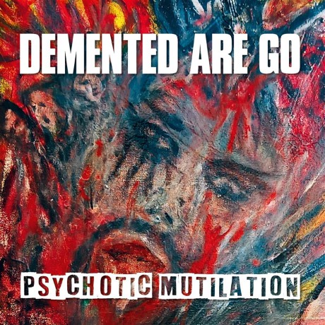 Demented Are Go: Psychotic Mutilation [CD]