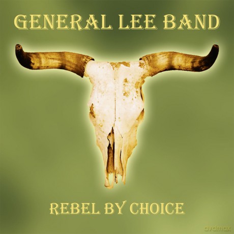 General Lee Band: Rebel By Choice [CD]