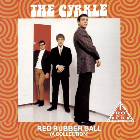 The Cyrkle: Red Rubber Ball (A Collection) [CD]