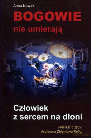 Bogowie Nie Umierają. Człowiek Z Sercem Na Dłoni
