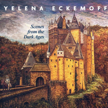 Yelena Eckemoff: Scenes Fom The Dark Ages [2CD]