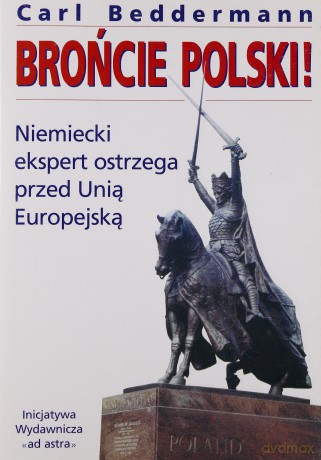 Brońcie Polski! Niemiecki Ekspert Ostrzega Przed Unią Europejską
