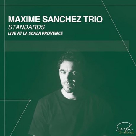 Maxime Sanchez: Standards: Live At La Scala Provence [CD]