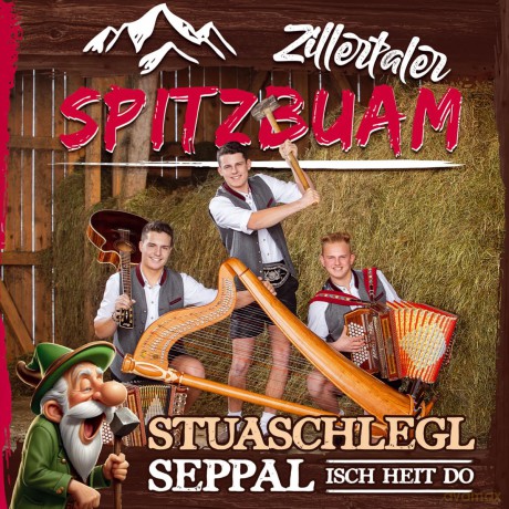 Zillertaler Spitzbuam: Stuaschlegl Seppal isch heit do [CD]