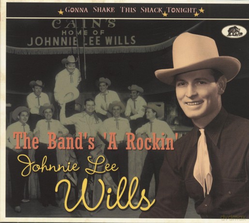 Johnnie Lee Wills: The Band's A-Rockin': Gonna Shake This Shack Tonight [CD]