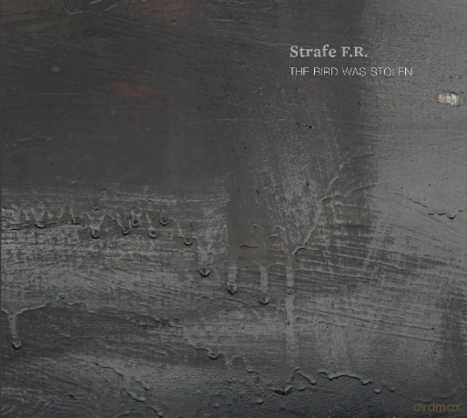 Strafe F.R.: The Bird Was Stolen [CD]