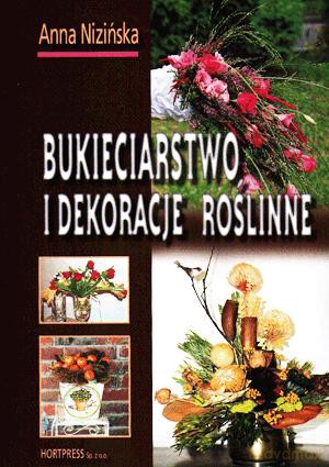 Bukieciarstwo I Dekoracje Roślinne. Podręcznik