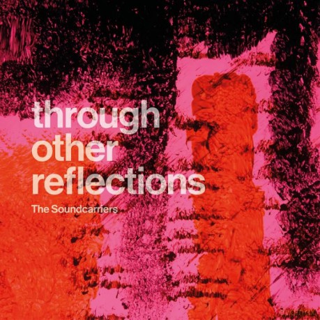 The Soundcarriers: Through Other Reflections [Winyl]
