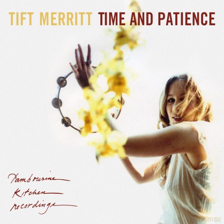 Tift Merritt: Time And Patience [CD]
