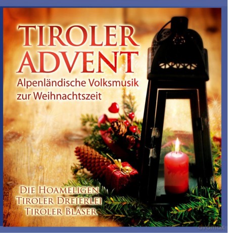 Tiroler Advent: Alpenlaendische Volksmusik zur Weihnachtszeit [CD]