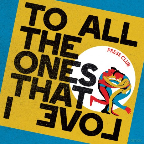 Press Club: To All The Ones That I Love [CD]