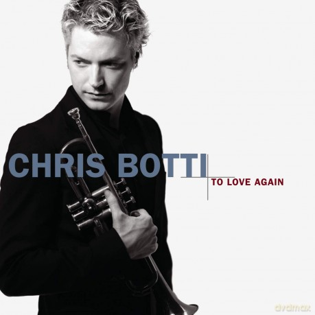 Chris Botti: To Love Again: The Duets [CD]