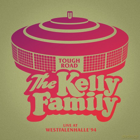 The Kelly Family: Tough Road: Live At Westfalenhalle '94 [2CD]
