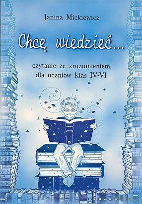 Chcę Wiedzieć... Czytanie Ze Zrozumieniem Dla Uczniów Klas 4-6 [KSIĄŻKA]