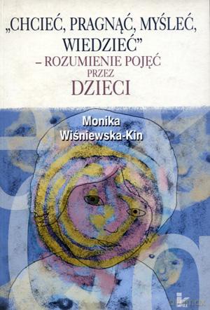 Chcieć, Pragnąć, Myśleć, Wiedzieć. Rozumienie Pojęć Przez Dzieci.