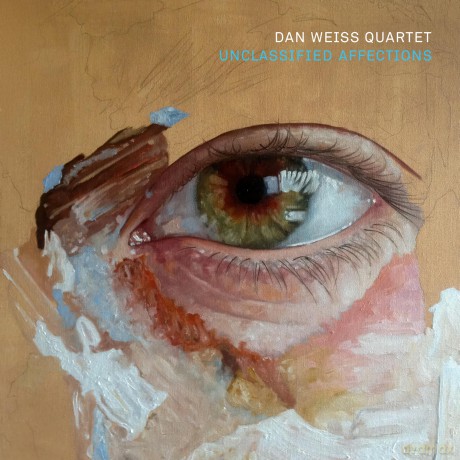 Dan Weiss: Unclassified Affections [CD]