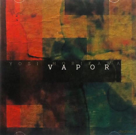 Yosi Horikawa: Vapor [CD]