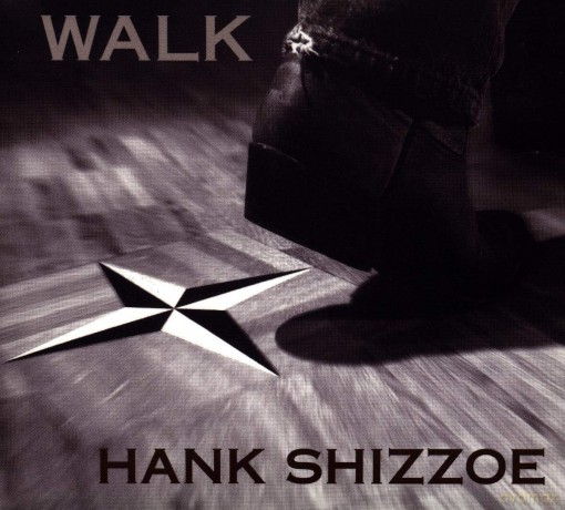 Hank Shizzoe: Walk [CD]