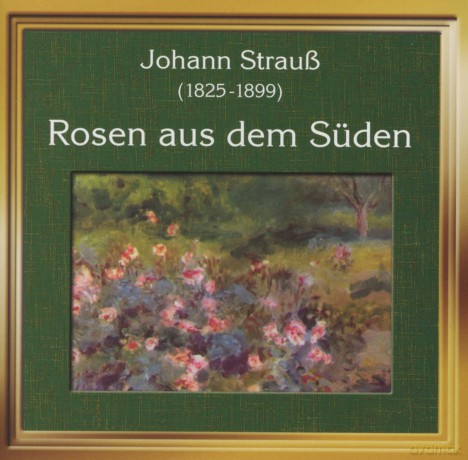 Johann Strauss II: Walzer, Polkas, Maersche Rosen aus dem Suden [CD]