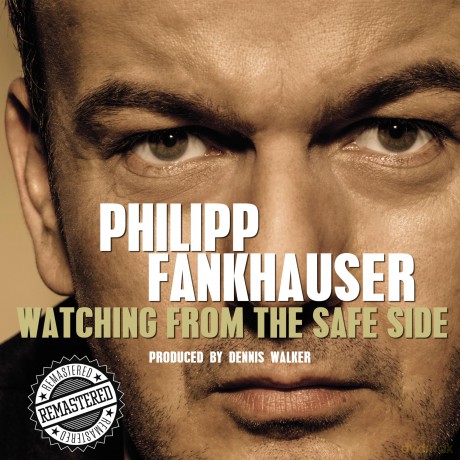 Philipp Fankhauser: Watching From The Safe Side [CD]