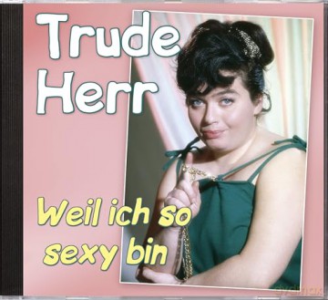 Trude Herr: Weil ich so sexy bin: Die grossen Erfolge [CD]