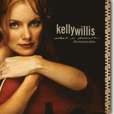 Kelly Willis: What I Deserve (25th Anniversary) (Expanded) [2xWinyl]