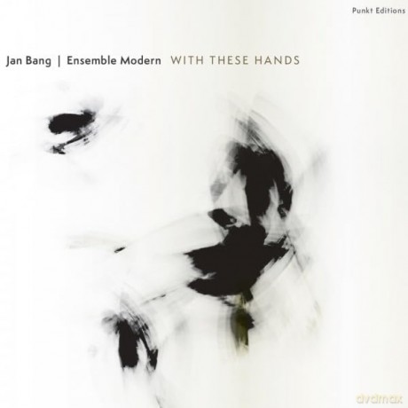 Jan Bang & Ensemble Modern: With These Hands [CD]
